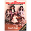 The Dolls Dressmaker The Complete Pattern Book by Venus A. Dodge (BK-009)