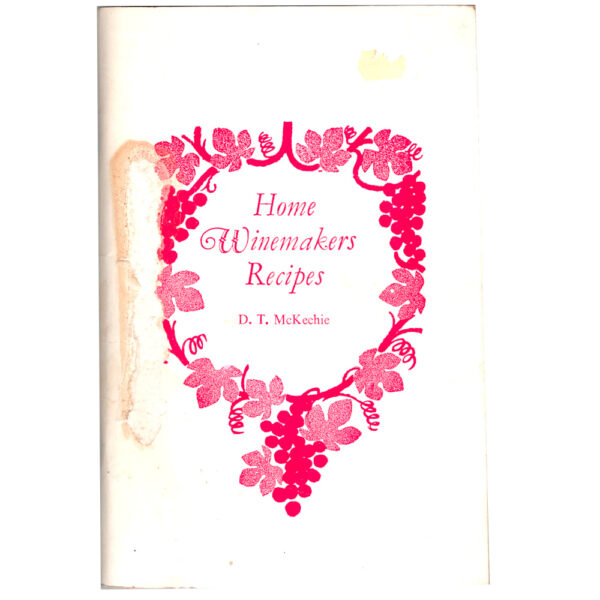 Home Winemakers Recipes by D.T. McKechie (BK-015)