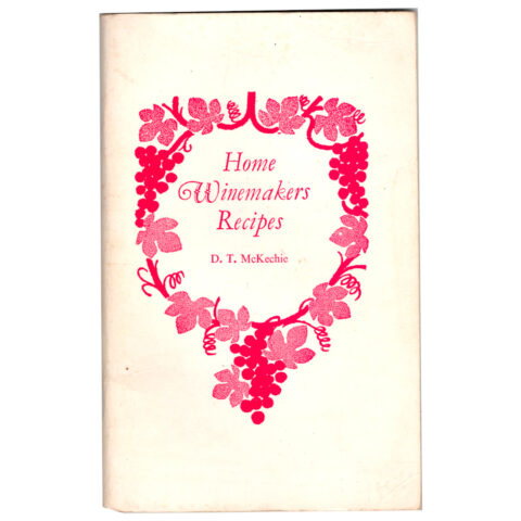 Home Winemakers Recipes by D.T. McKechie (BK-016)