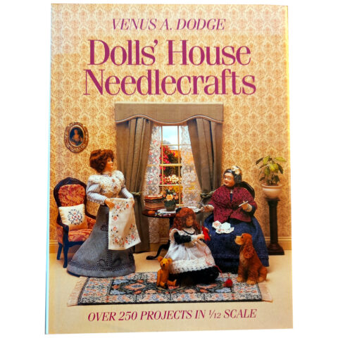 Dolls’ House Needlecrafts by Venus A. Dodge (BK-039)