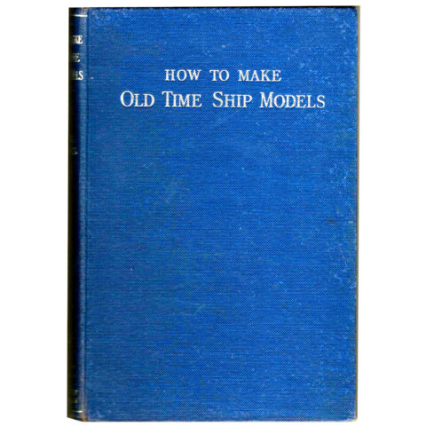 How to Make Old Time Ship Models by Edward W. Hobbs (BK-043)
