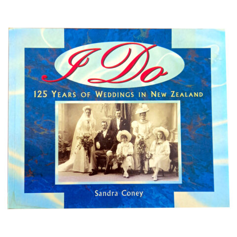 I DO – 125 Years of Weddings in New Zealand by Sandra Coney (BKM-008)
