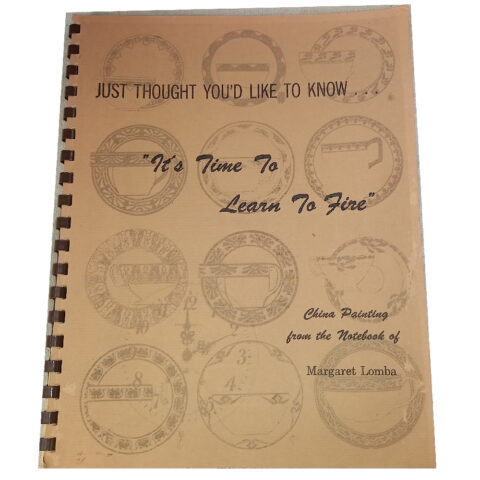 It’s Time to Learn to Fire China Painting by Margaret Lomba (BKCR-026)