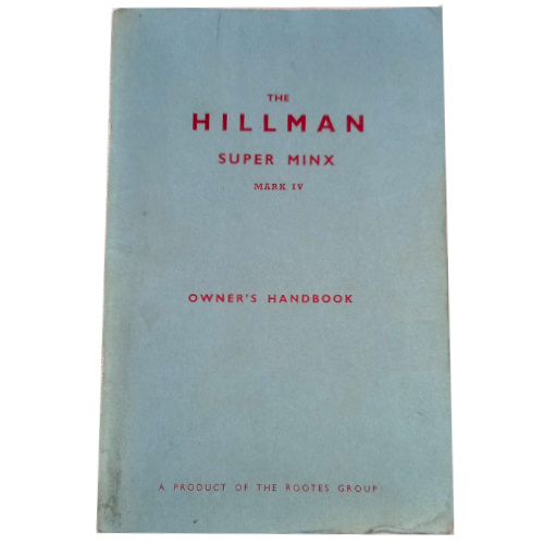 The Hillman Super Minx Mark IV Owner's Handbook original factory owner's manual.